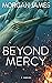 Beyond Mercy (The Beyond My...