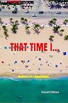 That Time I.... Memoirs of a Hypomaniac That Time I.... Memoirs of a Hypomaniac