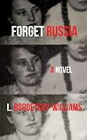 Forget Russia by L. Bordetsky-Williams Forget Russia by L. Bordetsky-Williams