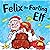 Felix The Farting Elf: A Fu...