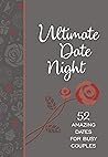 Ultimate Date Night: 52 Amazing Dates for Busy Couples