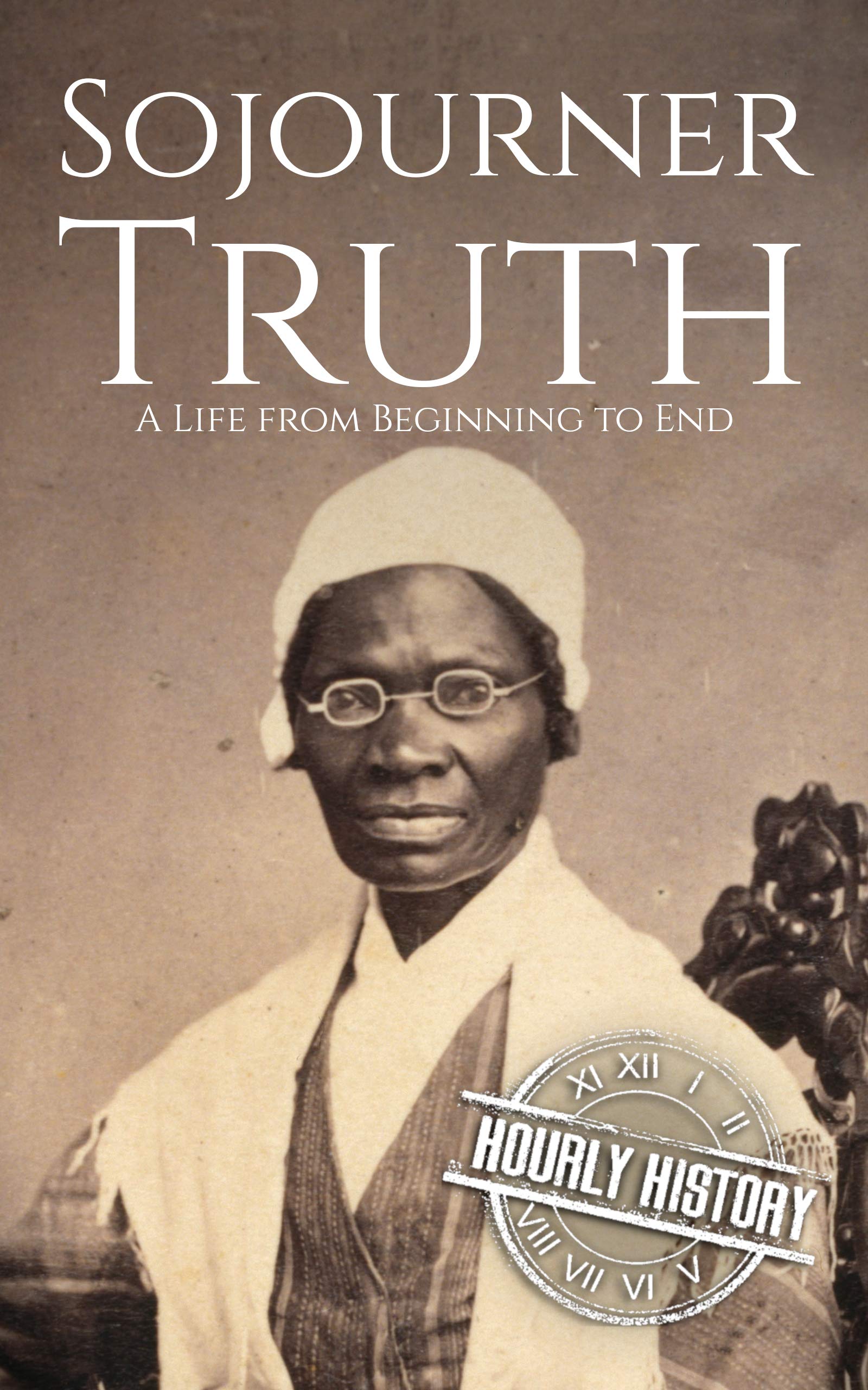Sojourner Truth: A Life from Beginning to End (American Civil War)