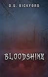 Bloodshine by D.S. Bickford Bloodshine by D.S. Bickford