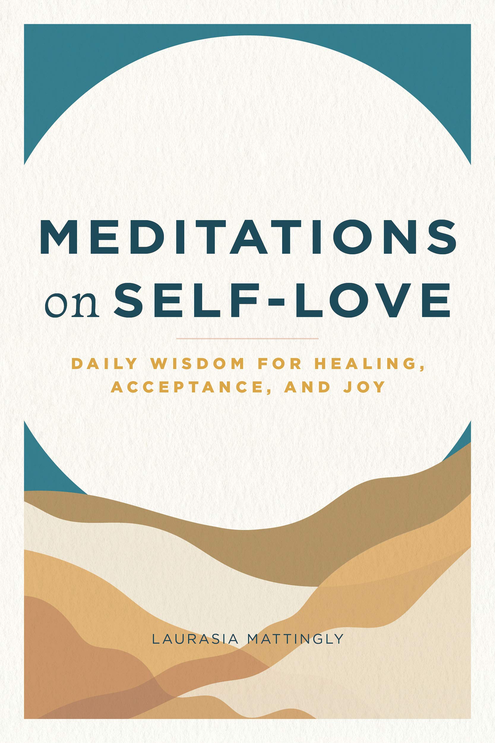 Meditations on Self-Love: Daily Wisdom for Healing, Acceptance, and Joy (Kindle Edition)