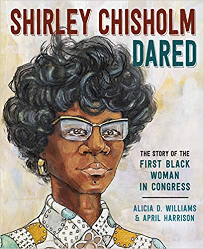 Shirley Chisholm Dared: The Story of the First Black Woman in Congress (Hardcover)