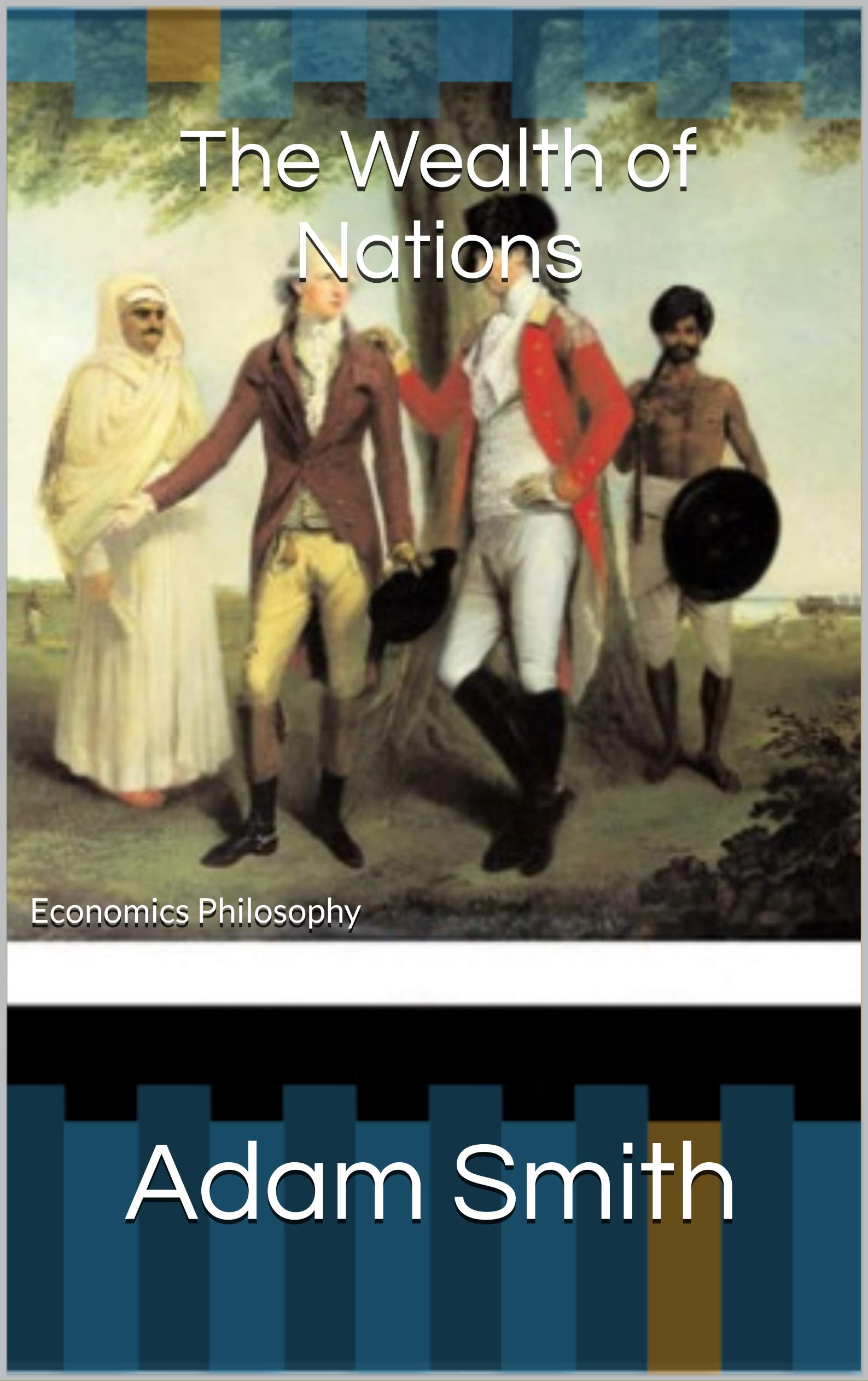 The Wealth of Nations : Economics Philosophy