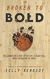 Broken to Bold: A...