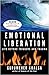 Emotional Liberation: Life Beyond Triggers and Trauma