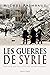 Les Guerres de Syrie: Essai...