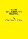 How to Speak and Write Correctly By Joseph Devlin, M.A.