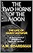 THE TWO HORNS OF THE MOON: The Life of Harry Hotspur