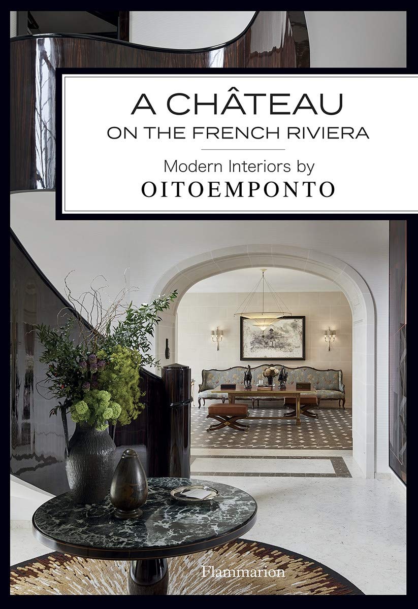 A Château on the French Riviera: Modern Interiors by Oitoemponto (Hardcover)