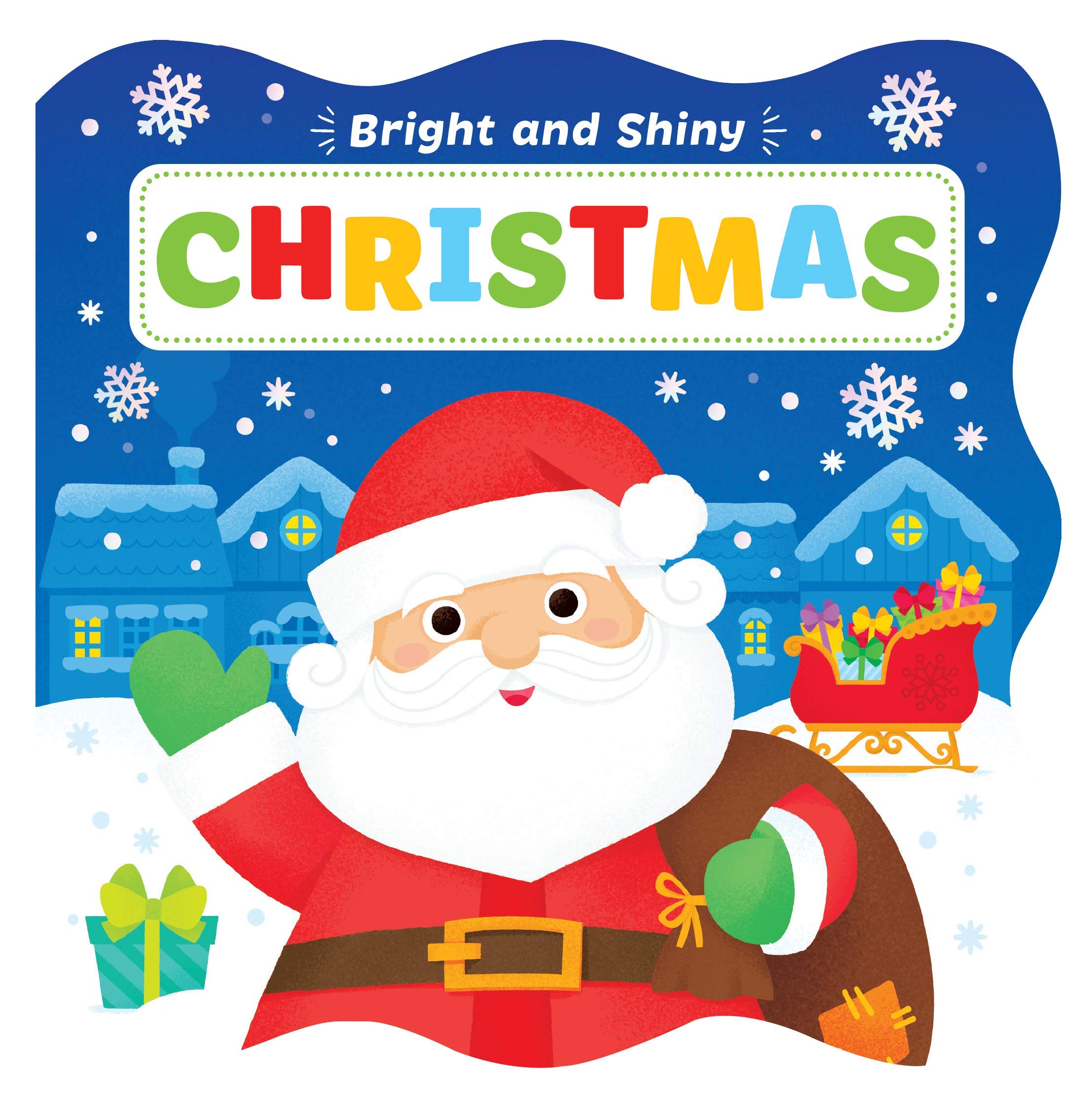 Bright and Shiny Christmas – Chunky Board Book with Dazzling Foil Illustrations That Make the Holidays Sparkle! (Board book)