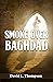 Smoke Over Baghdad by David L. Thompson