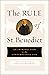 The Rule of St. Benedict: An Introduction to the Contemplative Life