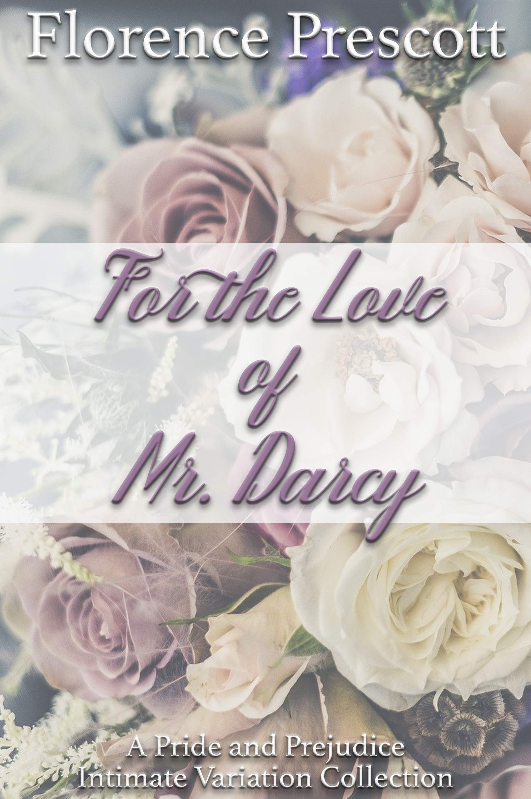 For the Love of Mr. Darcy: A Pride and Prejudice Intimate Variation Collection (Kindle Edition)