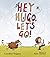 Hey Hugo, Let's Go! by Caroline Seignot