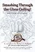 Smashing Through The Glass Ceiling: True stories of abuse, tragedy and heartache leading to strength, hope and happiness