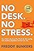 No Desk. No Stress. by Freddy Bunkers