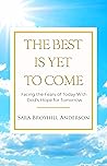 The Best Is Yet to Come by Sara Broyhill Anderson