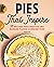 Pies That Inspire: 50 Recip...
