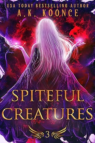 Spiteful Creatures A Forbidden Fated Mates Reverse Harem Series By A K Koonce