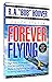 Forever Flying an Autobiography of R. A. "Bob" Hoover by R.A. Hoover