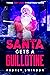 Santa Gets a Guillotine: Th...