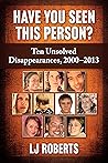 Have You Seen This Person?: Ten Unsolved Disappearances, 2000-2013
