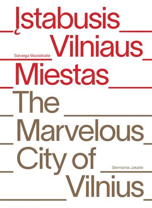 Įstabusis Vilniaus miestas. The Marvelous City of Vilnius