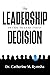 The Leadership Decision: De...