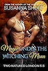 Magic Under the Witching Moon by Susanna Shore
