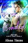Bonded by Alana Timms Bonded by Alana Timms