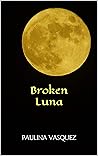 Broken Luna (Broken Trilogy, #1)