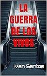 La guerra de los vivos (Spanish Edition)
