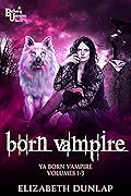 The Born Vampire Series: Volumes 1-3