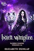 The Born Vampire Series: Volumes 4-6