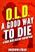O.L.D. — A Good Way to Die