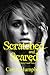 Scratched and Scared