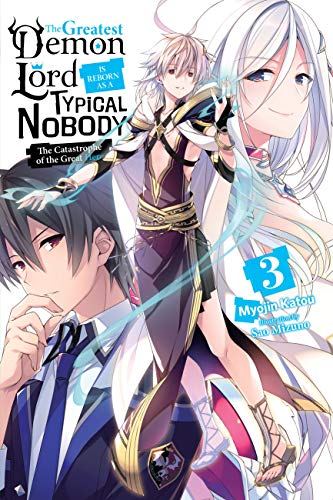 The Greatest Demon Lord Is Reborn as a Typical Nobody (Light Novel), Vol. 3: The Catastrophe of the Great Hero