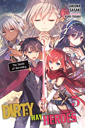 The Dirty Way to Destroy the Goddess's Heroes, Volume 5: The Seeds of Normalcy