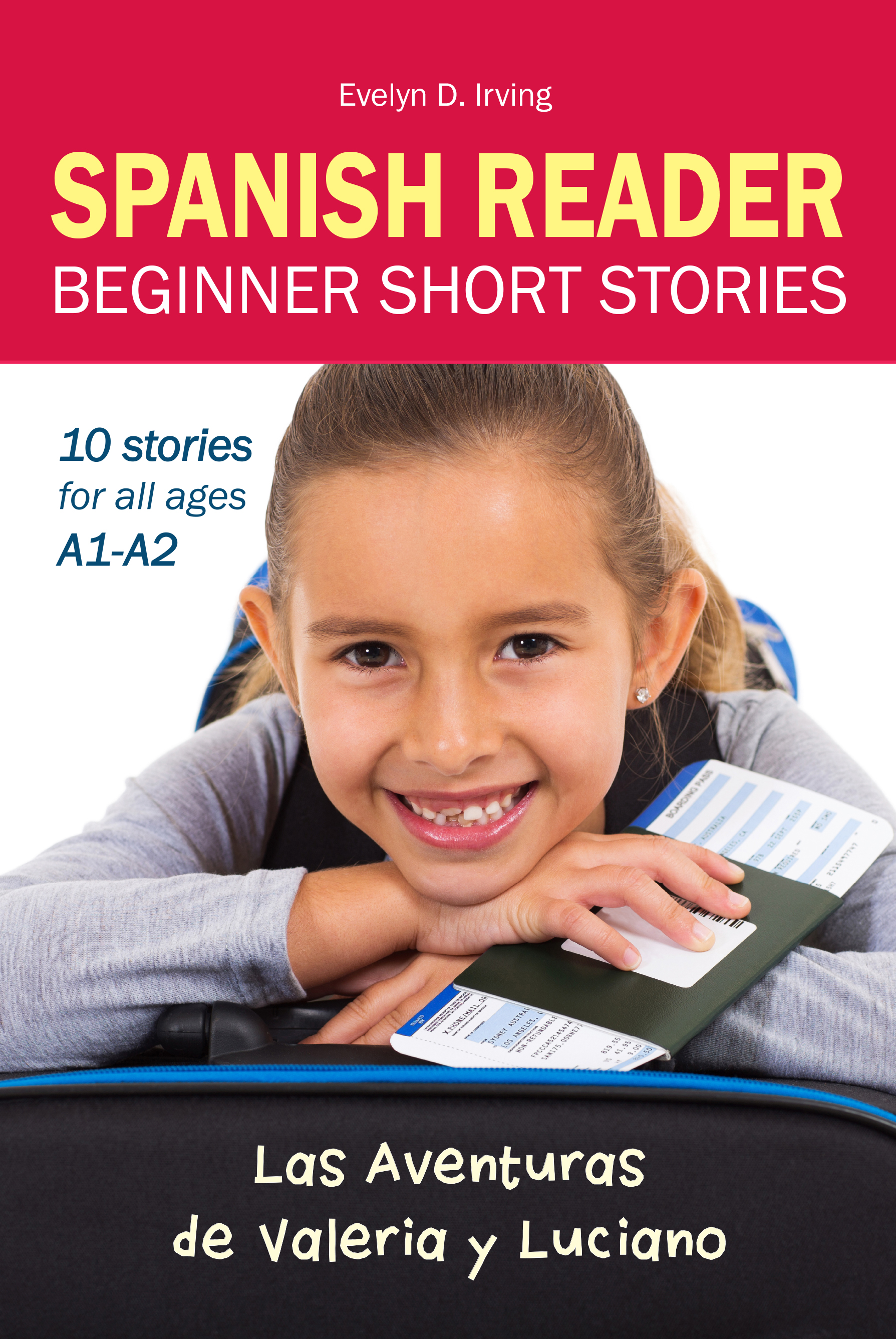 SPANISH READER Beginner Short Stories: 10 stories in Spanish for children & adults level A1 to A2 (Las Aventuras de Valeria y Luciano)