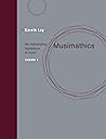 Musimathics, Volume 1: The Mathematical Foundations of Music