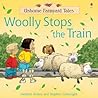 Woolly Stops the Train (Usborne Farmyard Tales) Woolly Stops the Train (Usborne Farmyard Tales)