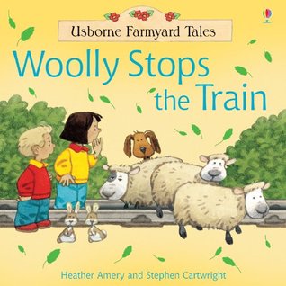 Woolly Stops the Train (Usborne Farmyard Tales)