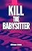 Kill the Babysitter