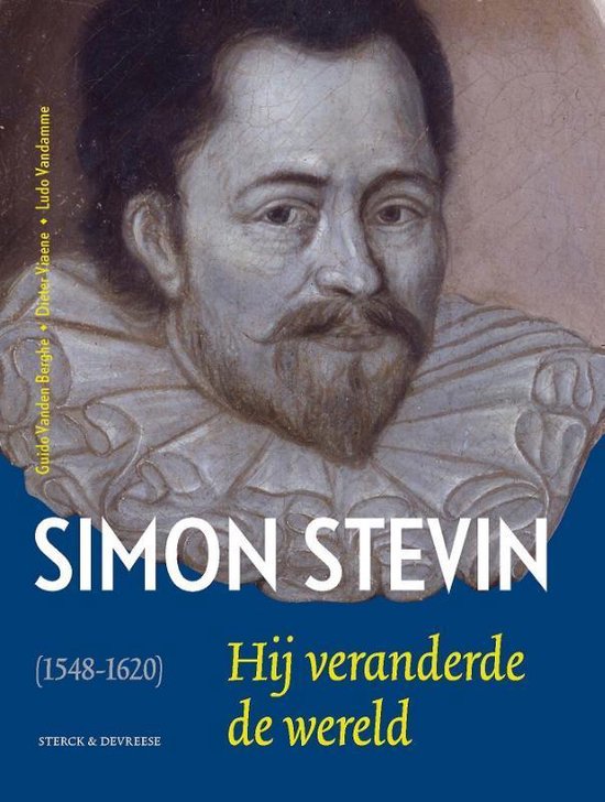 Simon Stevin. Hij veranderde de wereld. (Paperback)