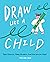 Draw Like a Child: Take Cha...