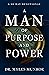 A Man of Purpose and Power by Myles Munroe A Man of Purpose and Power by Myles Munroe