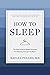 How to Sleep: The New Scien...